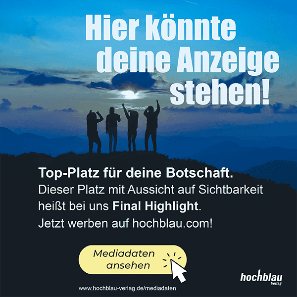 Jetzt werben – mit der hochblau Final Highlight Ad